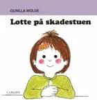 Lotte på skadestuen af Gunilla Wolde