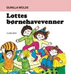 Lottes børnehavevenner af Gunilla Wolde