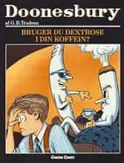 Doonesbury. Bruger du dextrose i din koffein?