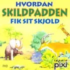 Hvordan skildpadden fik sit skjold