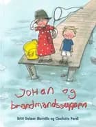Johan og brandmandssuppen af Britt Delmar Morville