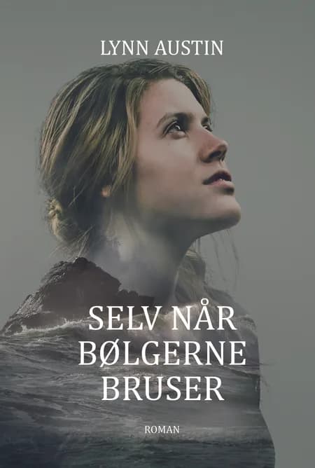 Selv når bølgerne bruser af Lynn Austin