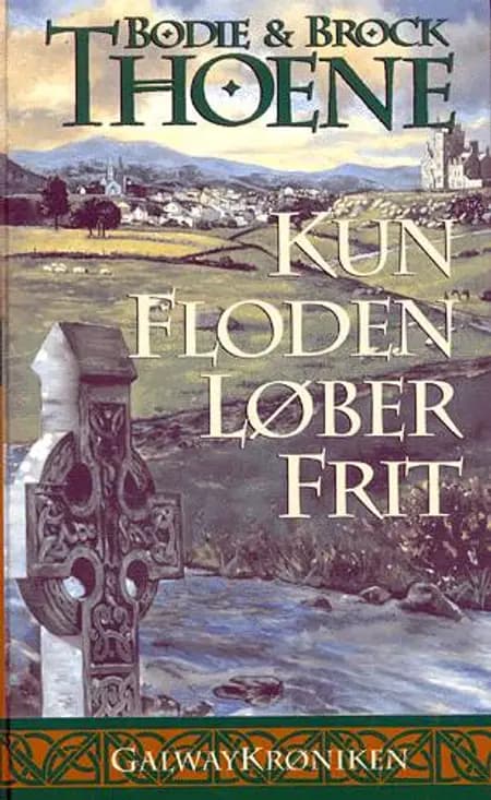 Kun floden løber frit af Bodie Thoene