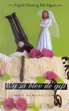 Og så blev de gift