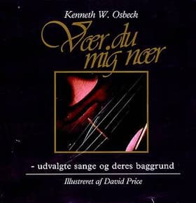 Vær du mig nær af Kenneth W. Osbeck