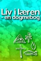 Liv i læren - en dogmebog