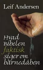 Hvad bibelen faktisk siger om barnedåben af Leif Andersen
