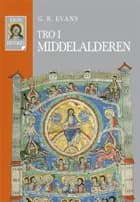 Tro i middelalderen af G. R. Evans og G.R. Evans