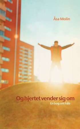 Og hjertet vender sig om af Åsa Molin