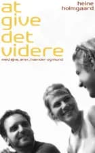 At give det videre