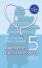 Børnenes 5 kærlighedssprog af Gary Chapman og Ross Campbell