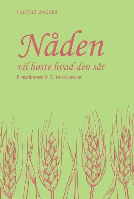 Nåden vil høste hvad den sår af Hartvig Wagner
