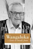 Wangaluka - Lyset er brudt frem