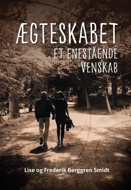 Ægteskabet - et enestående venskab af Lise Berggren Smidt