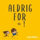 Aldrig for lille