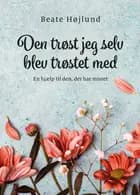 Den trøst jeg selv blev trøstet med