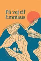 På vej til Emmaus - juli til december
