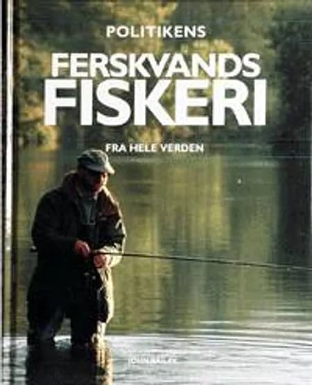 Politikens bog om ferskvandsfiskeri fra hele verden af John Bailey