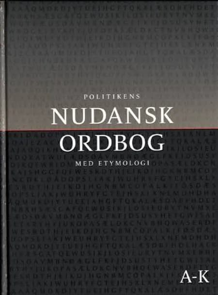 Politikens nudansk ordbog med etymologi 