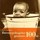 Børneopdragelse gennem 100 år af Anette Vestergaard