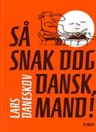 Så snak dog dansk, mand!