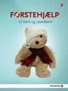 Førstehjælp til børn og spædbørn af Henrik Torup