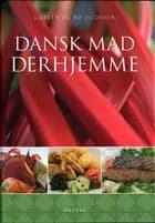 Dansk mad derhjemme af Lisbeth Jacobsen og Bo Jacobsen