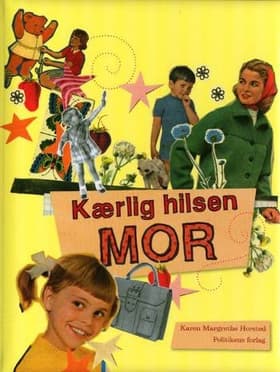 Kærlig hilsen Mor af Karen Margrethe Horsted