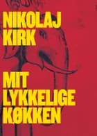 Mit lykkelige køkken af Nikolaj Kirk