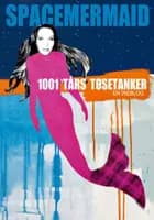 1001 tårs tøsetanker af Spacemermaid