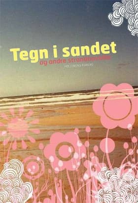 Tegn i sandet og andre strandnoveller af Lea Carlsen Ejsing