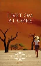 Livet om at gøre af Tine Bendixen