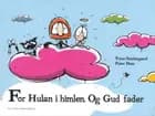 For Hulan i himlen. Og Gud fader