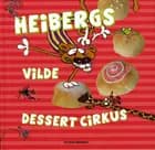 Heibergs vilde dessertcirkus