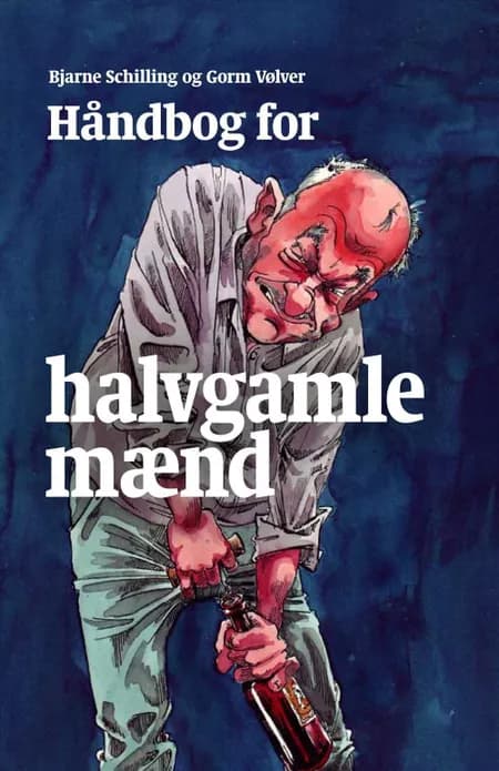Håndbog for halvgamle mænd af Bjarne Schilling