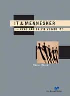 IT & mennesker - hvad kan og vil vi med IT?