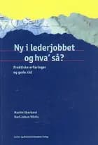 Ny i lederjobbet og hva' så? af Martin Eberhard og Karl-Johan Vibits