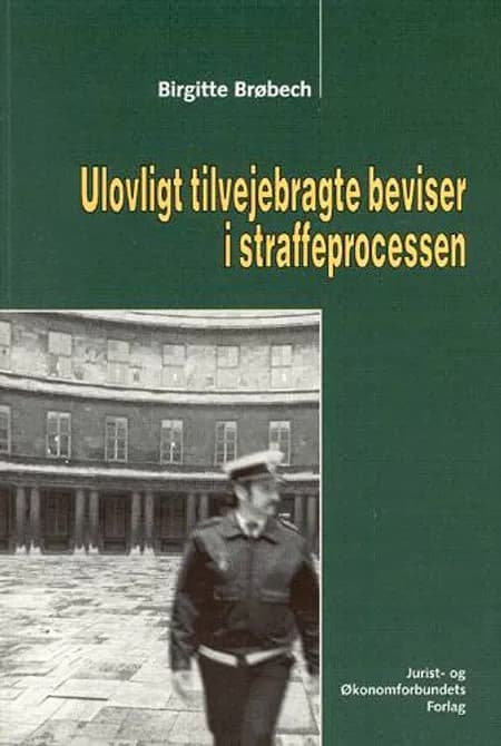 Ulovligt tilvejebragte beviser i straffeprocessen af Brøbech B