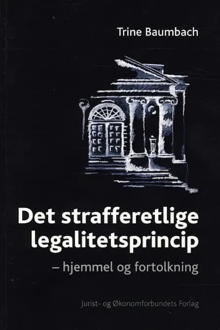 Det strafferetlige legalitetsprincip af Trine Baumbach