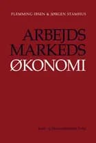 Arbejdsmarkedsøkonomi af Flemming Ibsen og Jørgen Stamhus