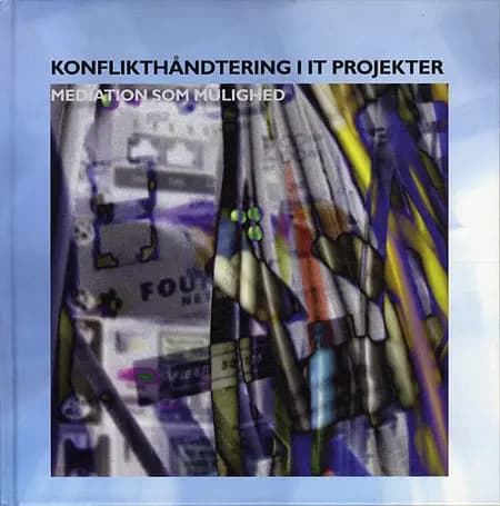 Konflikthåndtering i IT projekter af Pia Deleuran ed.