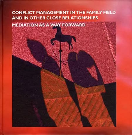 Conflict management in the family field and in other close relationships af Pia Deleuran ed.