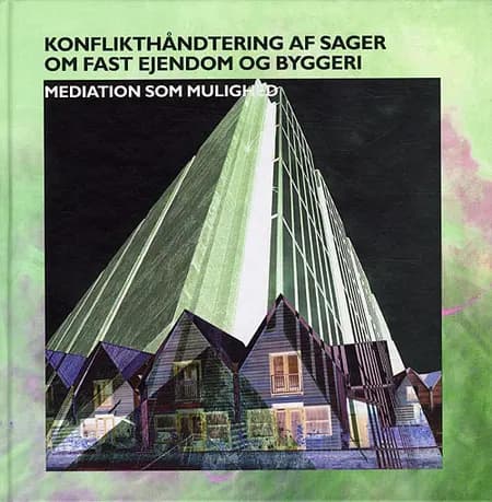 Konflikthåndtering af sager om fast ejendom og byggeri af Pia Deleuran