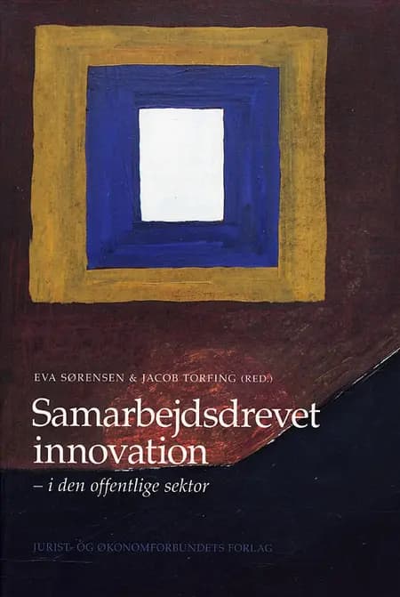 Samarbejdsdrevet innovation i den offentlige sektor af Jacob Torfing