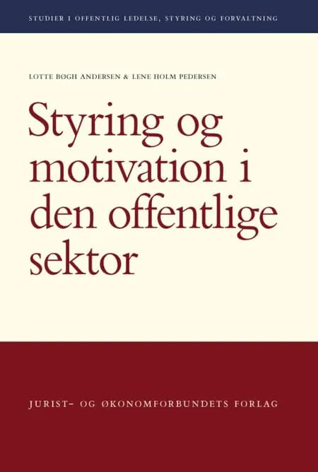 Styring og motivation i den offentlige sektor af Lotte Bøgh Andersen