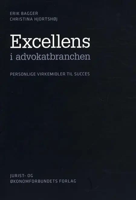 Excellens i advokatbranchen - personlige virkemidler til succes af Erik Bagger