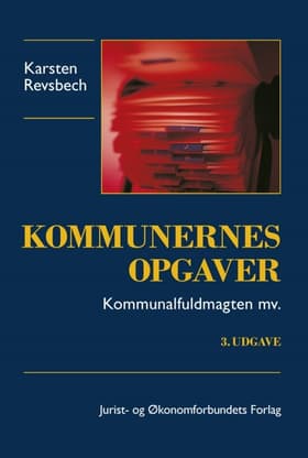 Kommunernes opgaver - kommunalfuldmagten m.v. af Karsten Revsbech