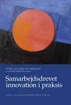 Samarbejdsdrevet innovation i praksis af Peter Aagaard og Eva Sørensen og Jacob Torfing