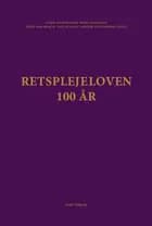Retsplejeloven - 100 år af Ulrik Rammeskow Bang-Pedersen, Trine Baumbach og Ole Scharf og Henrik Stevnsborg