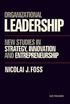 Organizational leadership af Nikolai J. Foss